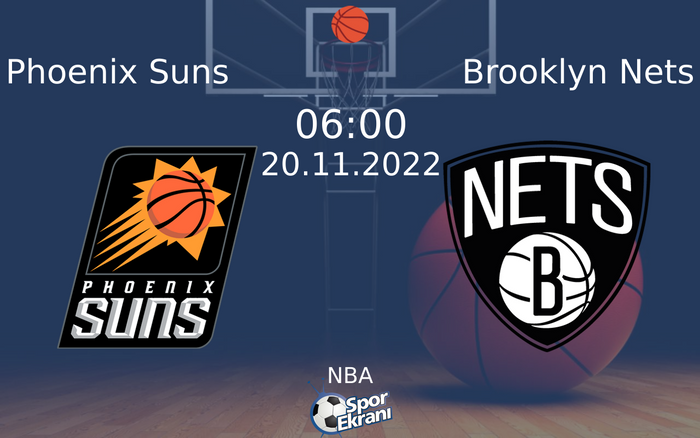 20 Kasım 2022 Phoenix Suns vs Brooklyn Nets maçı Hangi Kanalda Saat Kaçta Yayınlanacak? 20 Kasım 2022 Phoenix Suns vs Brooklyn Nets maçı Hangi Kanalda Saat Kaçta Yayınlanacak?