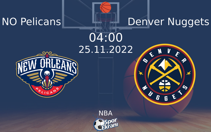 25 Kasım 2022 NO Pelicans vs Denver Nuggets maçı Hangi Kanalda Saat Kaçta Yayınlanacak? 25 Kasım 2022 NO Pelicans vs Denver Nuggets maçı Hangi Kanalda Saat Kaçta Yayınlanacak?