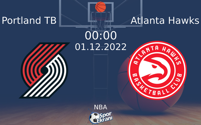 01 Aralık 2022 Portland TB vs Atlanta Hawks maçı Hangi Kanalda Saat Kaçta Yayınlanacak? 01 Aralık 2022 Portland TB vs Atlanta Hawks maçı Hangi Kanalda Saat Kaçta Yayınlanacak?