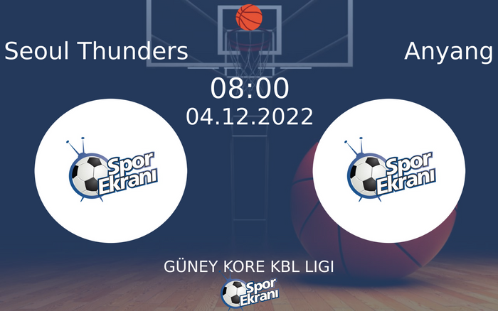 04 Aralık 2022 Seoul Thunders vs Anyang maçı Hangi Kanalda Saat Kaçta Yayınlanacak? 04 Aralık 2022 Seoul Thunders vs Anyang maçı Hangi Kanalda Saat Kaçta Yayınlanacak?