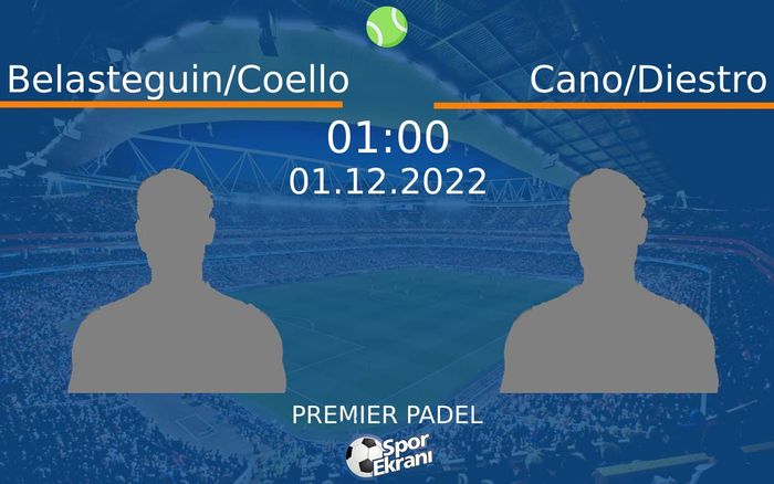 01 Aralık 2022 Belasteguin/Coello vs Cano/Diestro maçı Hangi Kanalda Saat Kaçta Yayınlanacak? 01 Aralık 2022 Belasteguin/Coello vs Cano/Diestro maçı Hangi Kanalda Saat Kaçta Yayınlanacak?