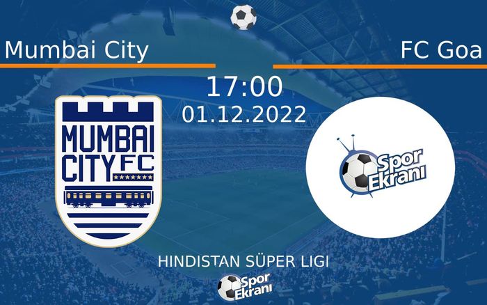 01 Aralık 2022 Mumbai City vs FC Goa maçı Hangi Kanalda Saat Kaçta Yayınlanacak? 01 Aralık 2022 Mumbai City vs FC Goa maçı Hangi Kanalda Saat Kaçta Yayınlanacak?