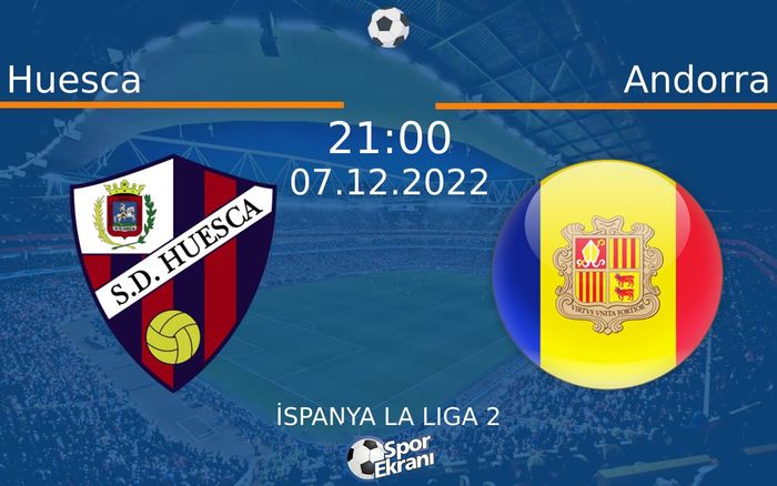 07 Aralık 2022 Huesca vs Andorra maçı Hangi Kanalda Saat Kaçta Yayınlanacak? 07 Aralık 2022 Huesca vs Andorra maçı Hangi Kanalda Saat Kaçta Yayınlanacak?