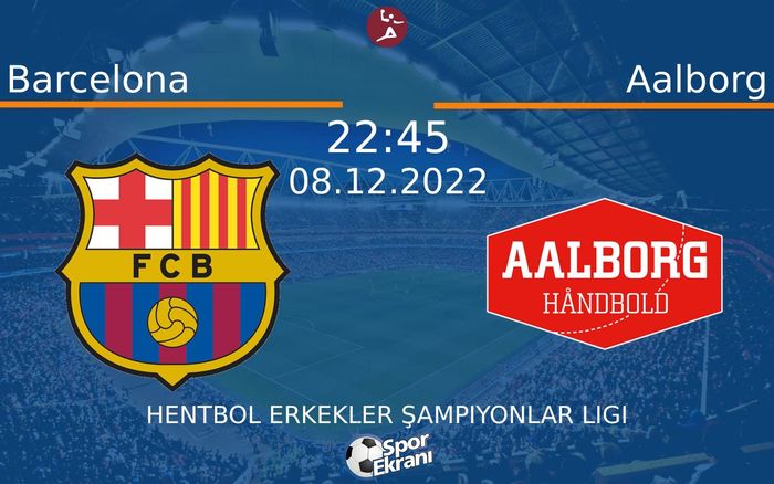 08 Aralık 2022 Barcelona vs Aalborg maçı Hangi Kanalda Saat Kaçta Yayınlanacak? 08 Aralık 2022 Barcelona vs Aalborg maçı Hangi Kanalda Saat Kaçta Yayınlanacak?
