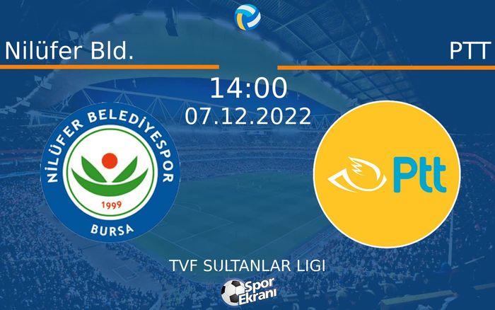 07 Aralık 2022 Nilüfer Bld. vs PTT maçı Hangi Kanalda Saat Kaçta Yayınlanacak? 07 Aralık 2022 Nilüfer Bld. vs PTT maçı Hangi Kanalda Saat Kaçta Yayınlanacak?