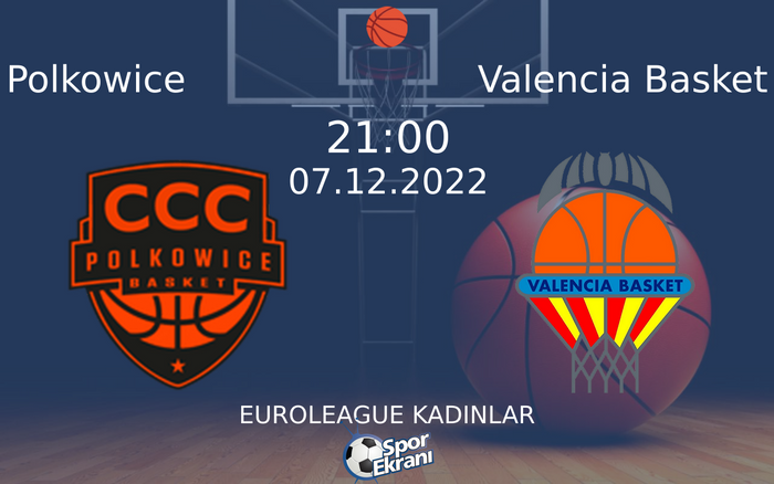 07 Aralık 2022 Polkowice vs Valencia Basket maçı Hangi Kanalda Saat Kaçta Yayınlanacak? 07 Aralık 2022 Polkowice vs Valencia Basket maçı Hangi Kanalda Saat Kaçta Yayınlanacak?