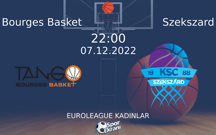 07 Aralık 2022 Bourges Basket vs Szekszard maçı Hangi Kanalda Saat Kaçta Yayınlanacak? 07 Aralık 2022 Bourges Basket vs Szekszard maçı Hangi Kanalda Saat Kaçta Yayınlanacak?