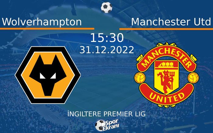 31 Aralık 2022 Wolverhampton vs Manchester Utd maçı Hangi Kanalda Saat Kaçta Yayınlanacak? 31 Aralık 2022 Wolverhampton vs Manchester Utd maçı Hangi Kanalda Saat Kaçta Yayınlanacak?