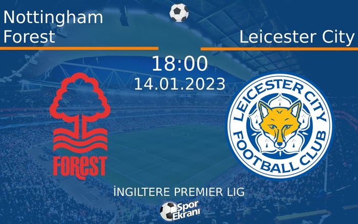 14 Ocak 2023 Nottingham Forest vs Leicester City maçı Hangi Kanalda Saat Kaçta Yayınlanacak? 14 Ocak 2023 Nottingham Forest vs Leicester City maçı Hangi Kanalda Saat Kaçta Yayınlanacak?