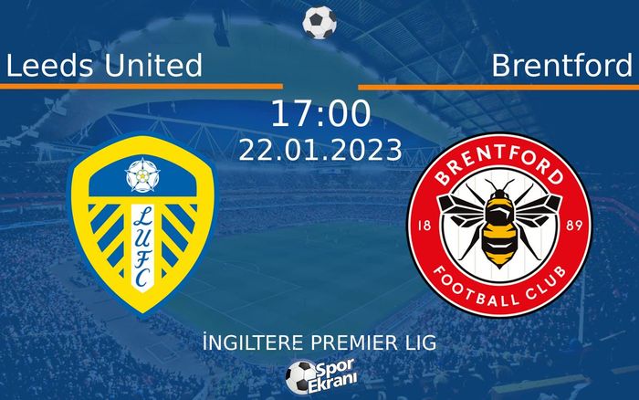 22 Ocak 2023 Leeds United vs Brentford maçı Hangi Kanalda Saat Kaçta Yayınlanacak? 22 Ocak 2023 Leeds United vs Brentford maçı Hangi Kanalda Saat Kaçta Yayınlanacak?