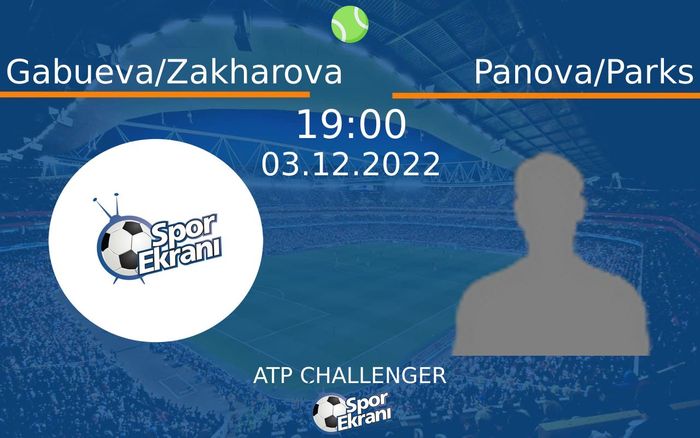 03 Aralık 2022 Gabueva/Zakharova vs Panova/Parks maçı Hangi Kanalda Saat Kaçta Yayınlanacak? 03 Aralık 2022 Gabueva/Zakharova vs Panova/Parks maçı Hangi Kanalda Saat Kaçta Yayınlanacak?