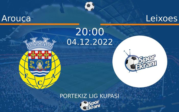 04 Aralık 2022 Arouca vs Leixoes maçı Hangi Kanalda Saat Kaçta Yayınlanacak? 04 Aralık 2022 Arouca vs Leixoes maçı Hangi Kanalda Saat Kaçta Yayınlanacak?