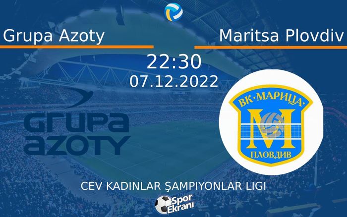 07 Aralık 2022 Grupa Azoty vs Maritsa Plovdiv maçı Hangi Kanalda Saat Kaçta Yayınlanacak? 07 Aralık 2022 Grupa Azoty vs Maritsa Plovdiv maçı Hangi Kanalda Saat Kaçta Yayınlanacak?