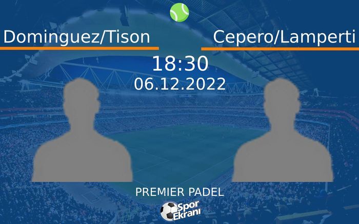 06 Aralık 2022 Dominguez/Tison vs Cepero/Lamperti maçı Hangi Kanalda Saat Kaçta Yayınlanacak? 06 Aralık 2022 Dominguez/Tison vs Cepero/Lamperti maçı Hangi Kanalda Saat Kaçta Yayınlanacak?