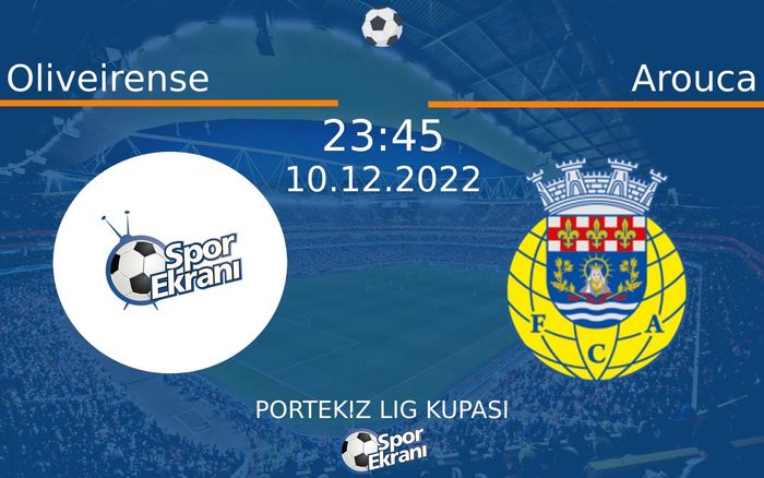 10 Aralık 2022 Oliveirense vs Arouca maçı Hangi Kanalda Saat Kaçta Yayınlanacak? 10 Aralık 2022 Oliveirense vs Arouca maçı Hangi Kanalda Saat Kaçta Yayınlanacak?