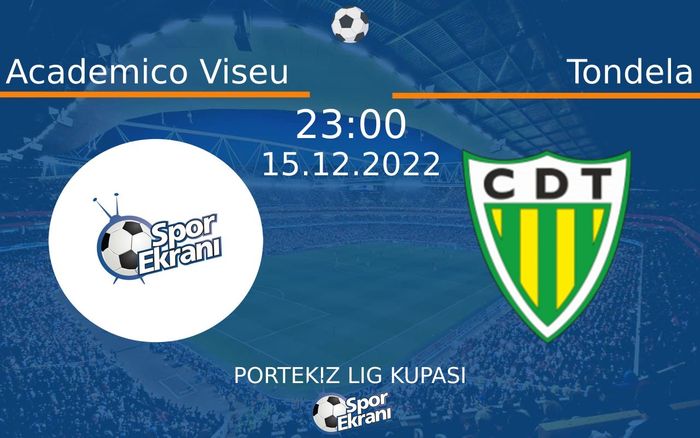 15 Aralık 2022 Academico Viseu vs Tondela maçı Hangi Kanalda Saat Kaçta Yayınlanacak? 15 Aralık 2022 Academico Viseu vs Tondela maçı Hangi Kanalda Saat Kaçta Yayınlanacak?