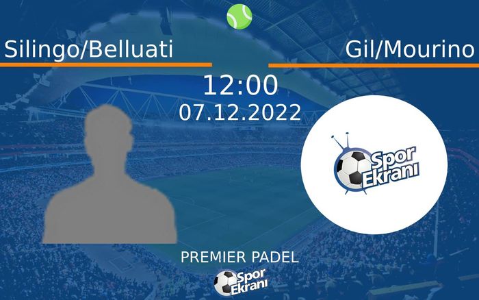 07 Aralık 2022 Silingo/Belluati vs Gil/Mourino maçı Hangi Kanalda Saat Kaçta Yayınlanacak? 07 Aralık 2022 Silingo/Belluati vs Gil/Mourino maçı Hangi Kanalda Saat Kaçta Yayınlanacak?