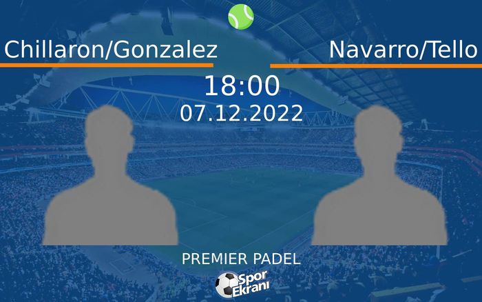 07 Aralık 2022 Chillaron/Gonzalez vs Navarro/Tello maçı Hangi Kanalda Saat Kaçta Yayınlanacak? 07 Aralık 2022 Chillaron/Gonzalez vs Navarro/Tello maçı Hangi Kanalda Saat Kaçta Yayınlanacak?