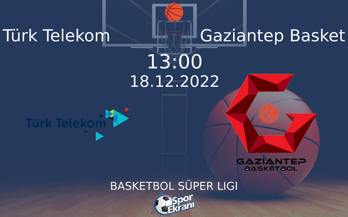 18 Aralık 2022 Türk Telekom vs Gaziantep Basket maçı Hangi Kanalda Saat Kaçta Yayınlanacak? 18 Aralık 2022 Türk Telekom vs Gaziantep Basket maçı Hangi Kanalda Saat Kaçta Yayınlanacak?