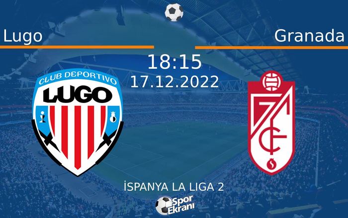 17 Aralık 2022 Lugo vs Granada maçı Hangi Kanalda Saat Kaçta Yayınlanacak? 17 Aralık 2022 Lugo vs Granada maçı Hangi Kanalda Saat Kaçta Yayınlanacak?