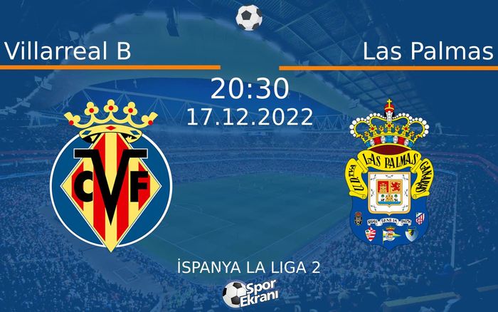 17 Aralık 2022 Villarreal B vs Las Palmas maçı Hangi Kanalda Saat Kaçta Yayınlanacak? 17 Aralık 2022 Villarreal B vs Las Palmas maçı Hangi Kanalda Saat Kaçta Yayınlanacak?