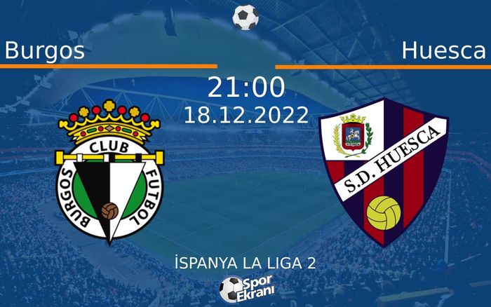 18 Aralık 2022 Burgos vs Huesca maçı Hangi Kanalda Saat Kaçta Yayınlanacak? 18 Aralık 2022 Burgos vs Huesca maçı Hangi Kanalda Saat Kaçta Yayınlanacak?