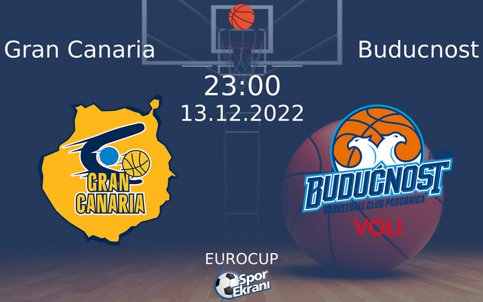 13 Aralık 2022 Gran Canaria vs Buducnost maçı Hangi Kanalda Saat Kaçta Yayınlanacak? 13 Aralık 2022 Gran Canaria vs Buducnost maçı Hangi Kanalda Saat Kaçta Yayınlanacak?