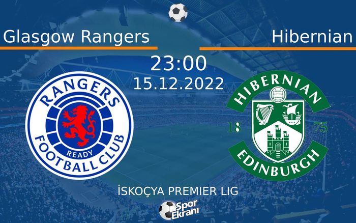 15 Aralık 2022 Glasgow Rangers vs Hibernian maçı Hangi Kanalda Saat Kaçta Yayınlanacak? 15 Aralık 2022 Glasgow Rangers vs Hibernian maçı Hangi Kanalda Saat Kaçta Yayınlanacak?