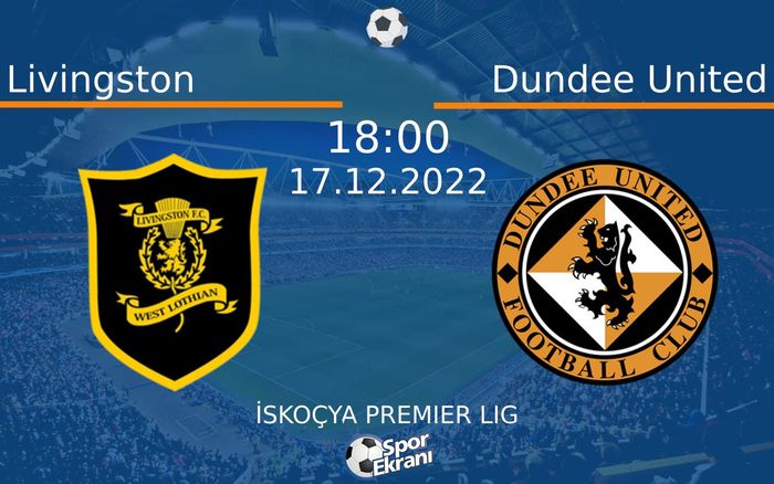 17 Aralık 2022 Livingston vs Dundee United maçı Hangi Kanalda Saat Kaçta Yayınlanacak? 17 Aralık 2022 Livingston vs Dundee United maçı Hangi Kanalda Saat Kaçta Yayınlanacak?
