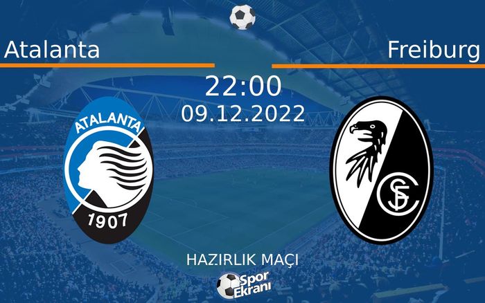 09 Aralık 2022 Atalanta vs Freiburg maçı Hangi Kanalda Saat Kaçta Yayınlanacak? 09 Aralık 2022 Atalanta vs Freiburg maçı Hangi Kanalda Saat Kaçta Yayınlanacak?