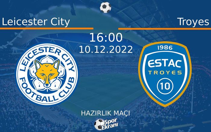 10 Aralık 2022 Leicester City vs Troyes maçı Hangi Kanalda Saat Kaçta Yayınlanacak? 10 Aralık 2022 Leicester City vs Troyes maçı Hangi Kanalda Saat Kaçta Yayınlanacak?