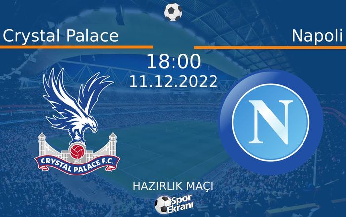 11 Aralık 2022 Crystal Palace vs Napoli maçı Hangi Kanalda Saat Kaçta Yayınlanacak? 11 Aralık 2022 Crystal Palace vs Napoli maçı Hangi Kanalda Saat Kaçta Yayınlanacak?