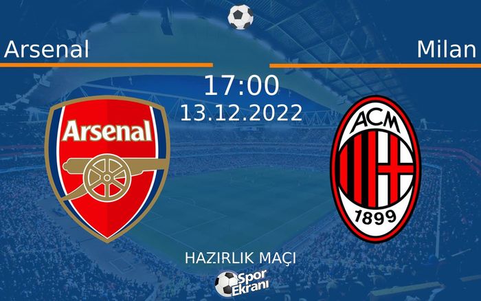 13 Aralık 2022 Arsenal vs Milan maçı Hangi Kanalda Saat Kaçta Yayınlanacak? 13 Aralık 2022 Arsenal vs Milan maçı Hangi Kanalda Saat Kaçta Yayınlanacak?