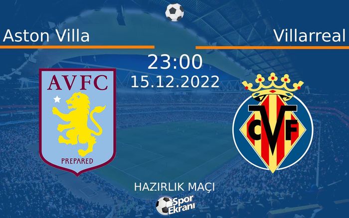 15 Aralık 2022 Aston Villa vs Villarreal maçı Hangi Kanalda Saat Kaçta Yayınlanacak? 15 Aralık 2022 Aston Villa vs Villarreal maçı Hangi Kanalda Saat Kaçta Yayınlanacak?