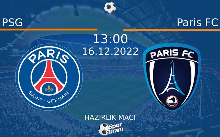 16 Aralık 2022 PSG vs Paris FC maçı Hangi Kanalda Saat Kaçta Yayınlanacak? 16 Aralık 2022 PSG vs Paris FC maçı Hangi Kanalda Saat Kaçta Yayınlanacak?