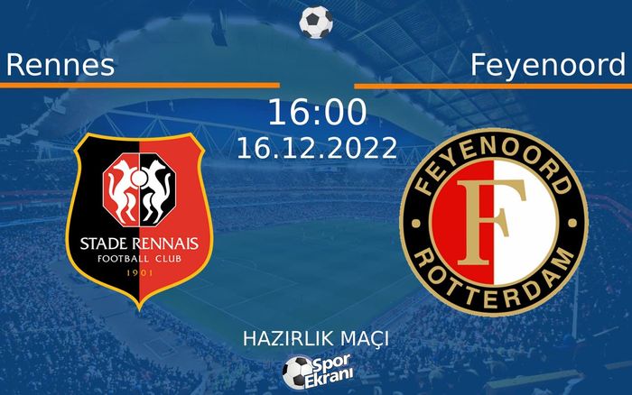 16 Aralık 2022 Rennes vs Feyenoord maçı Hangi Kanalda Saat Kaçta Yayınlanacak? 16 Aralık 2022 Rennes vs Feyenoord maçı Hangi Kanalda Saat Kaçta Yayınlanacak?