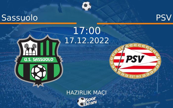 17 Aralık 2022 Sassuolo vs PSV maçı Hangi Kanalda Saat Kaçta Yayınlanacak? 17 Aralık 2022 Sassuolo vs PSV maçı Hangi Kanalda Saat Kaçta Yayınlanacak?