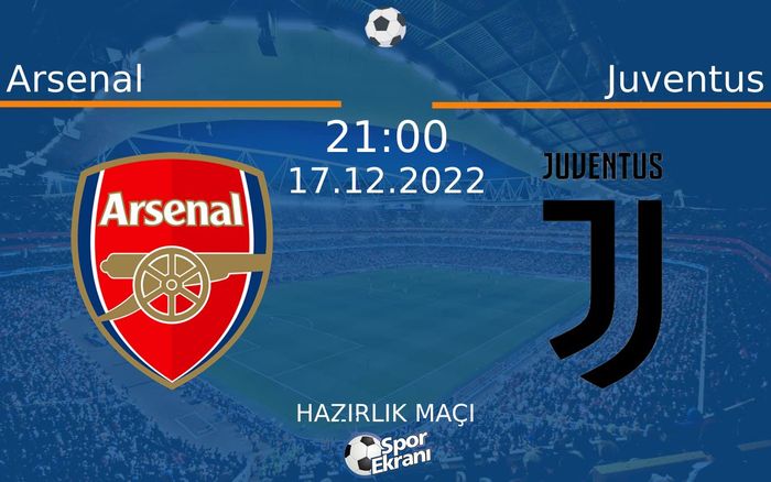 17 Aralık 2022 Arsenal vs Juventus maçı Hangi Kanalda Saat Kaçta Yayınlanacak? 17 Aralık 2022 Arsenal vs Juventus maçı Hangi Kanalda Saat Kaçta Yayınlanacak?