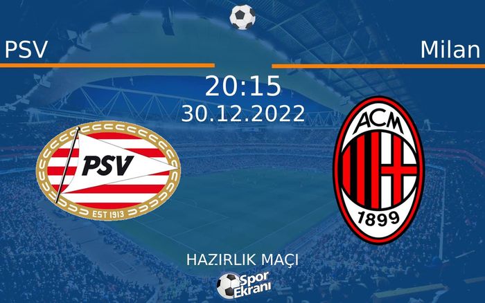 30 Aralık 2022 PSV vs Milan maçı Hangi Kanalda Saat Kaçta Yayınlanacak? 30 Aralık 2022 PSV vs Milan maçı Hangi Kanalda Saat Kaçta Yayınlanacak?