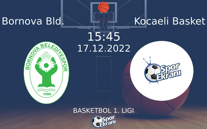 17 Aralık 2022 Bornova Bld. vs Kocaeli Basket maçı Hangi Kanalda Saat Kaçta Yayınlanacak? 17 Aralık 2022 Bornova Bld. vs Kocaeli Basket maçı Hangi Kanalda Saat Kaçta Yayınlanacak?