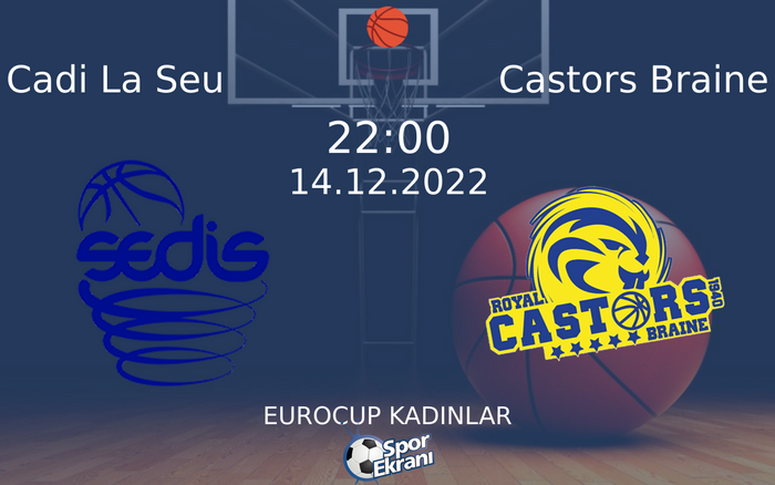 14 Aralık 2022 Cadi La Seu vs Castors Braine maçı Hangi Kanalda Saat Kaçta Yayınlanacak? 14 Aralık 2022 Cadi La Seu vs Castors Braine maçı Hangi Kanalda Saat Kaçta Yayınlanacak?