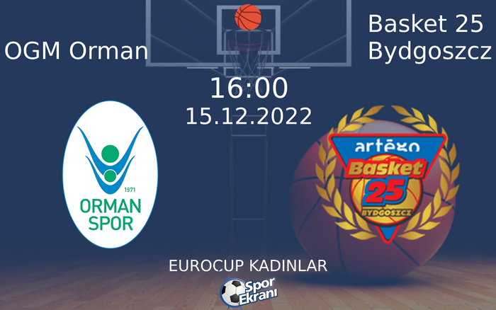 15 Aralık 2022 OGM Orman vs Basket 25 Bydgoszcz maçı Hangi Kanalda Saat Kaçta Yayınlanacak? 15 Aralık 2022 OGM Orman vs Basket 25 Bydgoszcz maçı Hangi Kanalda Saat Kaçta Yayınlanacak?