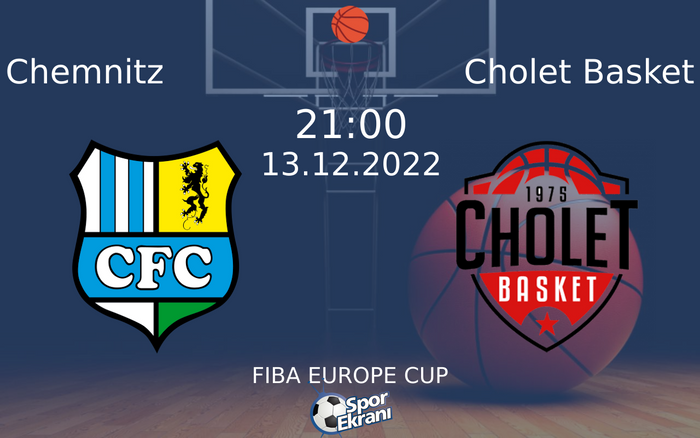 13 Aralık 2022 Chemnitz vs Cholet Basket maçı Hangi Kanalda Saat Kaçta Yayınlanacak? 13 Aralık 2022 Chemnitz vs Cholet Basket maçı Hangi Kanalda Saat Kaçta Yayınlanacak?