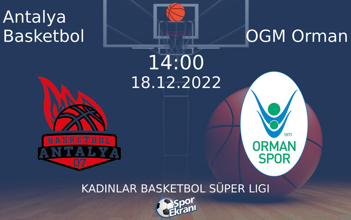 18 Aralık 2022 Antalya Basketbol vs OGM Orman maçı Hangi Kanalda Saat Kaçta Yayınlanacak? 18 Aralık 2022 Antalya Basketbol vs OGM Orman maçı Hangi Kanalda Saat Kaçta Yayınlanacak?