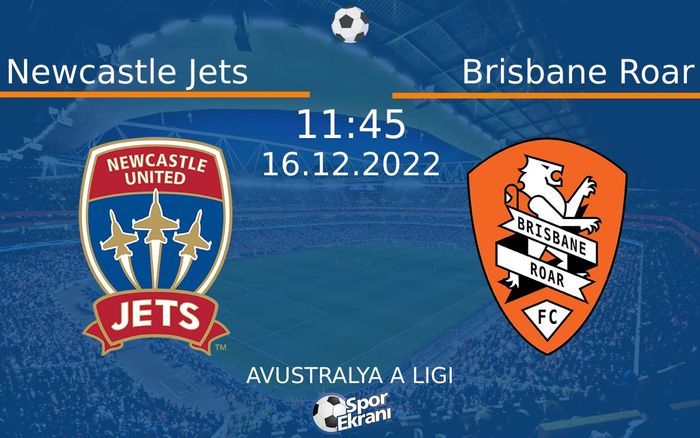 16 Aralık 2022 Newcastle Jets vs Brisbane Roar maçı Hangi Kanalda Saat Kaçta Yayınlanacak? 16 Aralık 2022 Newcastle Jets vs Brisbane Roar maçı Hangi Kanalda Saat Kaçta Yayınlanacak?