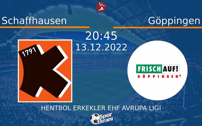 13 Aralık 2022 Schaffhausen vs Göppingen maçı Hangi Kanalda Saat Kaçta Yayınlanacak? 13 Aralık 2022 Schaffhausen vs Göppingen maçı Hangi Kanalda Saat Kaçta Yayınlanacak?