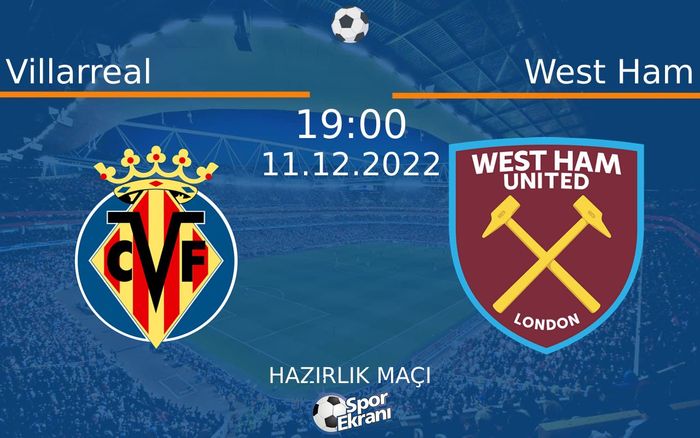 11 Aralık 2022 Villarreal vs West Ham maçı Hangi Kanalda Saat Kaçta Yayınlanacak? 11 Aralık 2022 Villarreal vs West Ham maçı Hangi Kanalda Saat Kaçta Yayınlanacak?