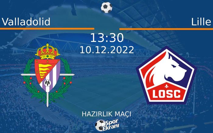 10 Aralık 2022 Valladolid vs Lille maçı Hangi Kanalda Saat Kaçta Yayınlanacak? 10 Aralık 2022 Valladolid vs Lille maçı Hangi Kanalda Saat Kaçta Yayınlanacak?