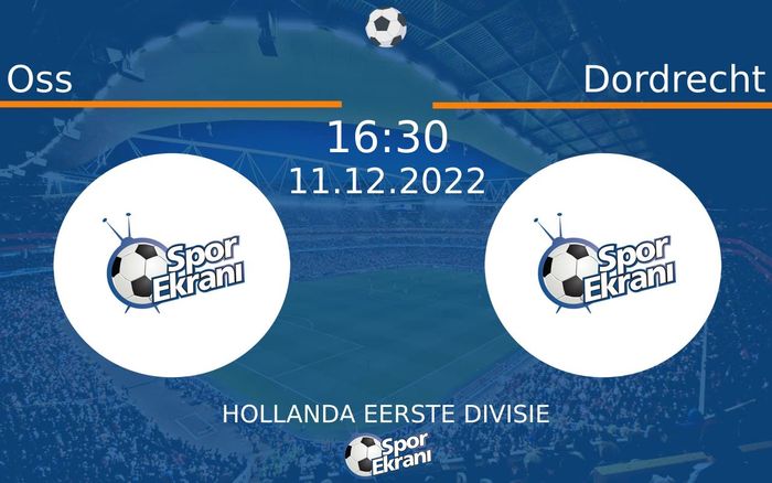 11 Aralık 2022 Oss vs Dordrecht maçı Hangi Kanalda Saat Kaçta Yayınlanacak? 11 Aralık 2022 Oss vs Dordrecht maçı Hangi Kanalda Saat Kaçta Yayınlanacak?