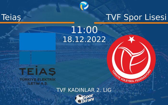 18 Aralık 2022 Teiaş vs TVF Spor Lisesi maçı Hangi Kanalda Saat Kaçta Yayınlanacak? 18 Aralık 2022 Teiaş vs TVF Spor Lisesi maçı Hangi Kanalda Saat Kaçta Yayınlanacak?
